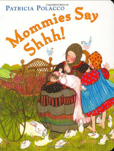 Cover for Patricia Polacco · Mommies Say Shh! (Board book) [Brdbk edition] (2007)