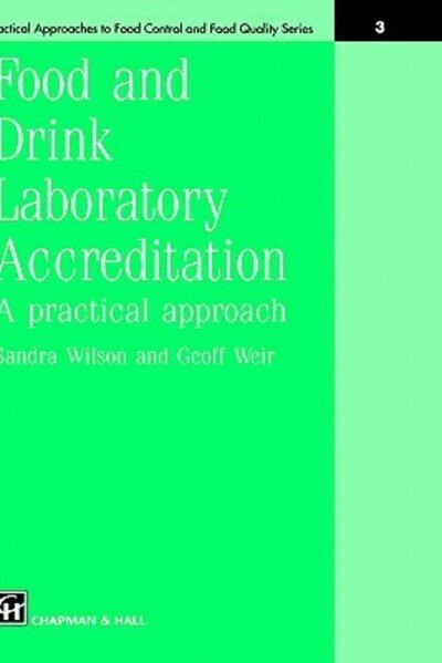 Food and Drink Laboratory Accreditation: a Practical Approach - Practical Approaches to Food Control & Food Quality Series - Sandra Wilson - Kirjat - Kluwer Academic Publishers Group - 9780412599200 - keskiviikko 31. toukokuuta 1995
