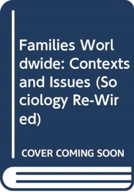 Cover for Riedmann, Agnes (California State University, Stanislaus, USA) · Families Worldwide: Contexts and Issues - Sociology Re-Wired (Hardcover Book) (2024)