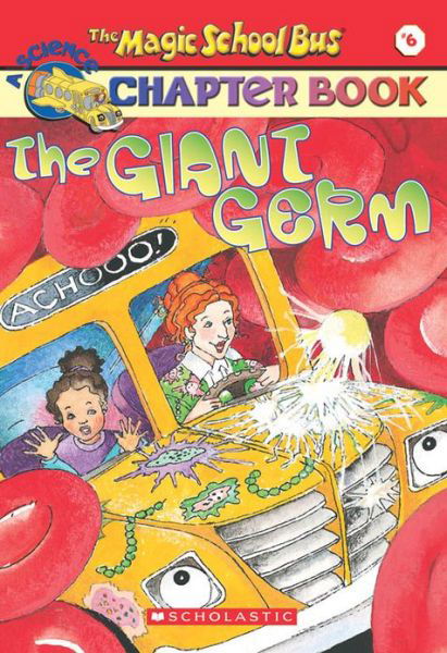 Cover for Joanna Cole · The Magic School Bus Science Chapter Book #6: the Giant Germ (Paperback Bog) (2001)