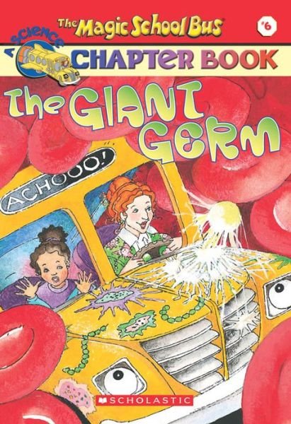 Cover for Joanna Cole · The Magic School Bus Science Chapter Book #6: the Giant Germ (Paperback Book) (2001)