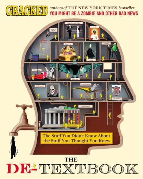 Cover for Cracked.com · The De-Textbook: The Stuff You Didn't Know About the Stuff You Thought You Knew (Hardcover Book) (2013)
