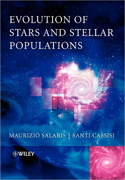 Cover for Salaris, Maurizio (Liverpool John Moores University, UK) · Evolution of Stars and Stellar Populations (Paperback Book) (2005)