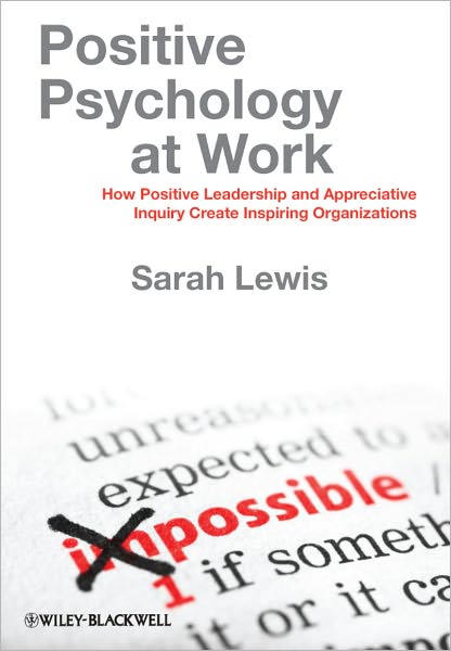 Cover for Lewis, Sarah (Association of Business Psychologists) · Positive Psychology at Work: How Positive Leadership and Appreciative Inquiry Create Inspiring Organizations (Hardcover Book) (2011)