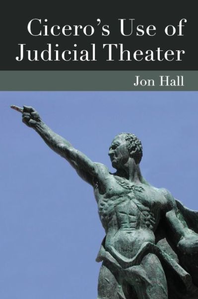 Cover for Jonathan Hall · Cicero's Use of Judicial Theater (Hardcover Book) (2014)