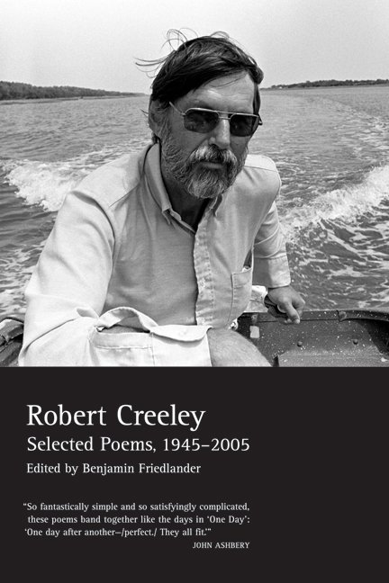 The Collected Poems of Robert Creeley, 1975–2005 - Robert Creeley - Books - University of California Press - 9780520256200 - June 3, 2008