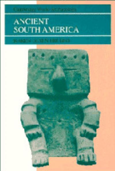 Cover for Karen Olsen Bruhns · Ancient South America - Cambridge World Archaeology (Hardcover Book) (1994)