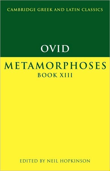 Ovid: Metamorphoses Book XIII - Cambridge Greek and Latin Classics - Ovid - Boeken - Cambridge University Press - 9780521556200 - 2 november 2000