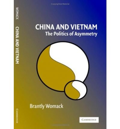Cover for Womack, Brantly (University of Virginia) · China and Vietnam: The Politics of Asymmetry (Hardcover Book) (2006)