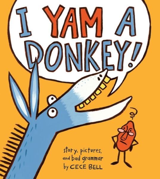 Cover for Bell Cece Bell · I Yam a Donkey! - A Yam and Donkey Book (Hardcover Book) (2015)