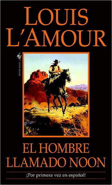 El hombre llamado Noon: Una novela - Louis L'Amour - Libros - Random House USA Inc - 9780553591200 - 26 de febrero de 2008