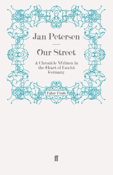 Cover for Jan Petersen · Our Street: A Chronicle Written in the Heart of Fascist Germany (Paperback Book) [Main edition] (2009)