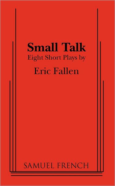 Cover for Eric Fallen · Small Talk: Eight Short Plays (Paperback Book) (2010)