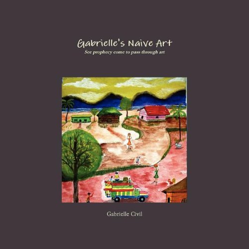 Cover for Gabrielle Civil · Gabrielle's Naive Art (Paperback Book) (2011)