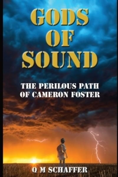 Cover for QM Schaffer · GODS OF SOUND : The Perilous Path of Cameron Foster (Paperback Book) (2021)