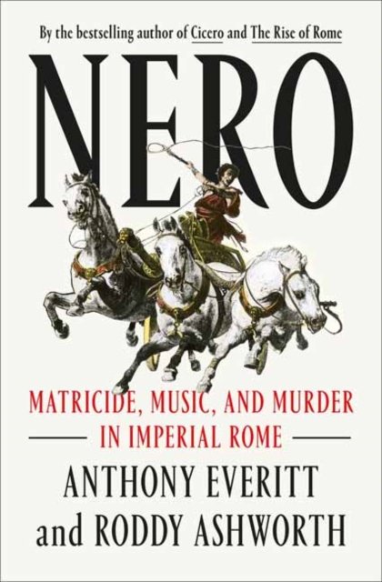 Cover for Anthony Everitt · Nero: Matricide, Music, and Murder in Imperial Rome (Innbunden bok) (2022)