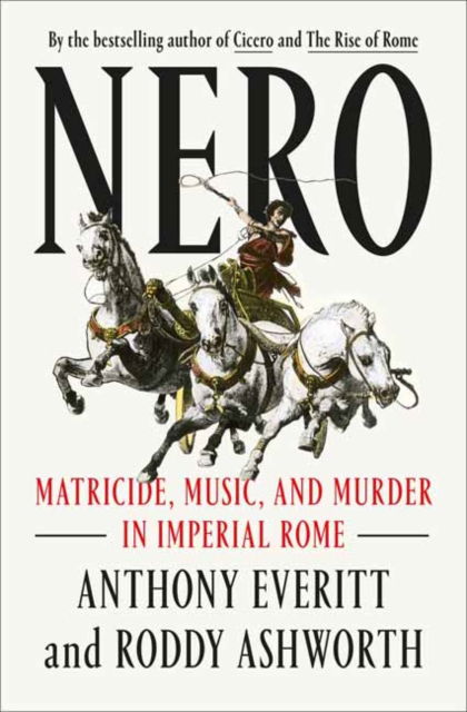 Nero: Matricide, Music, and Murder in Imperial Rome - Anthony Everitt - Libros - Random House USA Inc - 9780593133200 - 8 de noviembre de 2022