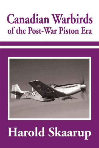 Cover for Harold Skaarup · Canadian Warbirds of the Post-war Piston Era (Paperback Book) (2001)