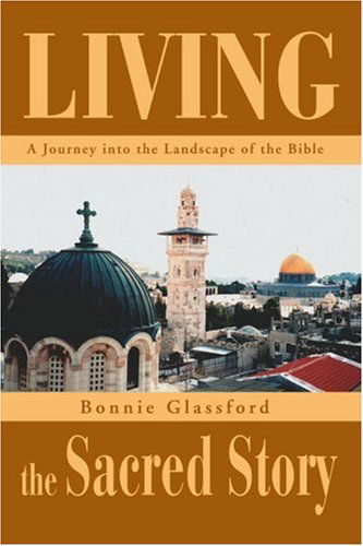 Cover for Bonnie Glassford · Living the Sacred Story: a Journey into the Landscape of the Bible (Paperback Book) (2003)