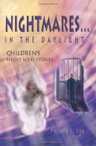 Cover for Patricia Lee · Nightmares...in the Daylight: Children's Short Sci-fi Stories (Taschenbuch) (2006)