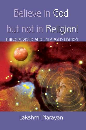 Cover for Lakshmi Narayan · Believe in God but Not in Religion!: Third Revised and Enlarged Edition (Gebundenes Buch) (2005)