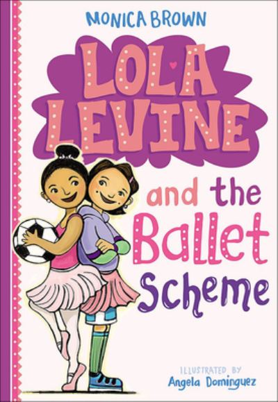 Lola Levine and the Ballet Scheme - Monica Brown - Books - Turtleback Books - 9780606402200 - November 1, 2016