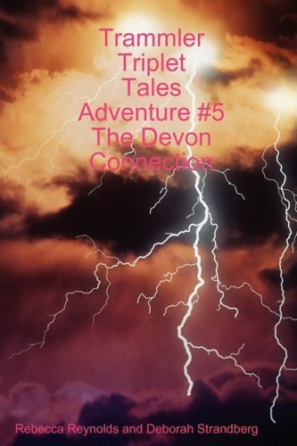 Cover for Rebecca Reynolds and Deborah Strandberg · Trammler Triplet Tales Adventure #5 the Devon Connection (Paperback Book) (2008)