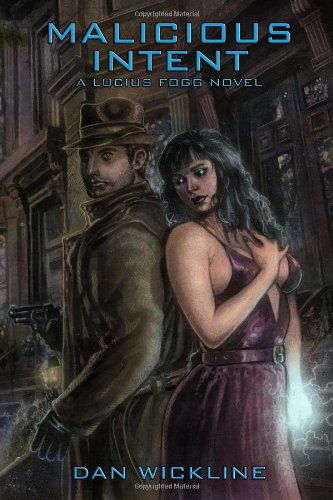 Cover for Dan Wickline · Malicious Intent: a Lucius Fogg Novel (Volume 2) (Paperback Book) (2013)