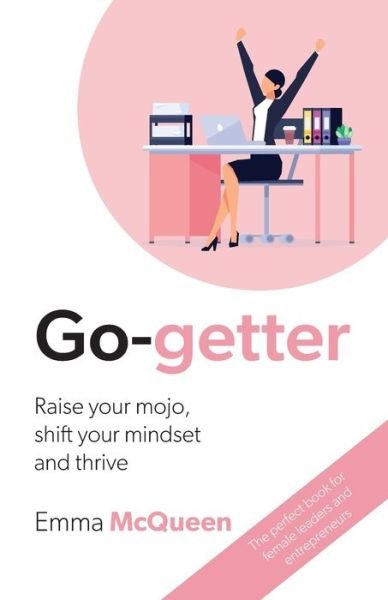 Cover for Emma McQueen · Go-getter: Raise your mojo, shift your mindset and thrive (Paperback Book) (2020)