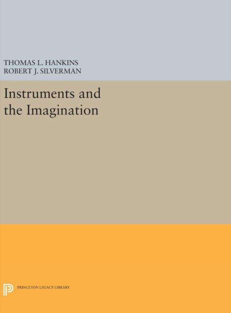 Cover for Thomas L. Hankins · Instruments and the Imagination - Princeton Legacy Library (Inbunden Bok) (2016)