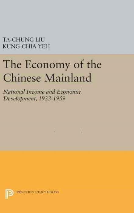 Cover for Ta-chung Liu · Economy of the Chinese Mainland - Princeton Legacy Library (Gebundenes Buch) (2016)