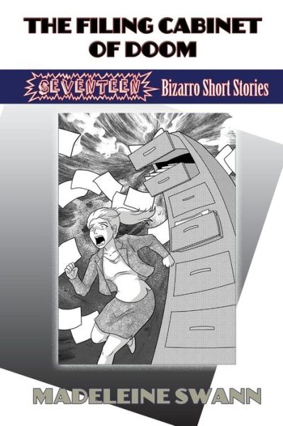 The Filing Cabinet of Doom: 17 Bizarro Short Stories - Madeleine Swann - Książki - Burning Bulb Publishing - 9780692245200 - 1 lipca 2014