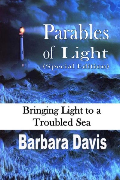 Cover for Barbara Davis · Parables of Light (Special Edition): Bringing Light to a Troubled Sea (Paperback Book) [Second edition] (2014)