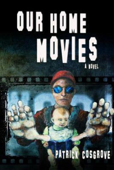 Cover for Patrick Cosgrove · Our Home Movies (Paperback Book) (2017)