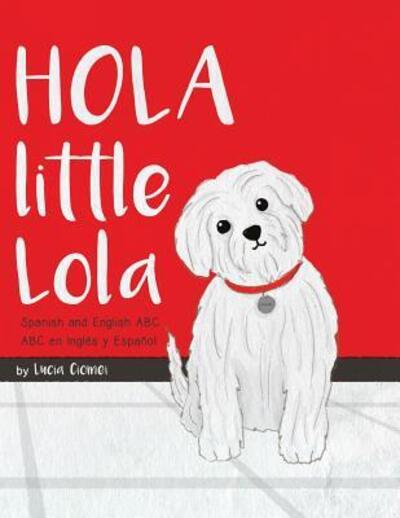 Cover for Lucia Ciomei · Hola Little Lola : Spanish and English ABC (Paperback Book) (2016)