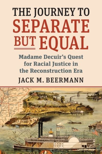 Cover for Jack M. Beermann · The Journey to Separate but Equal: Madame Decuir's Quest for Racial Justice in the Reconstruction Era (Paperback Book) (2022)