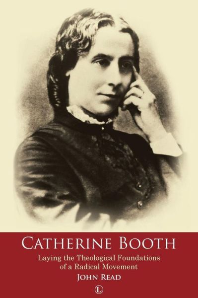 Cover for John Read · Catherine Booth: Laying the Theological Foundations of a Radical Movement (Paperback Book) (2014)