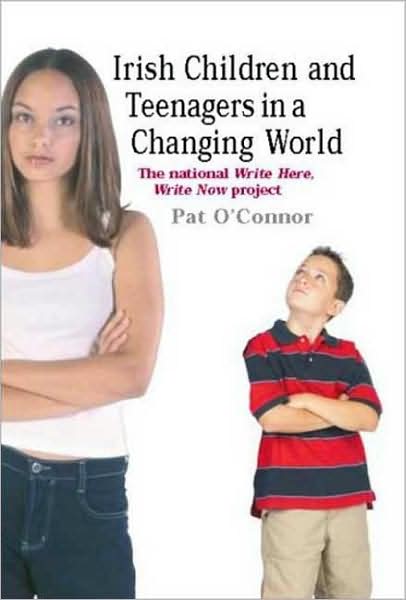 Cover for Pat O'Connor · Irish Children and Teenagers in a Changing World: The National *Write Now* Project (Paperback Book) (2008)