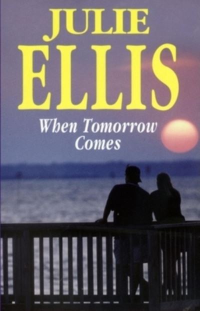 Cover for Julie Ellis · When Tomorrow Comes (Severn House Large Print) (Hardcover Book) [Large Print Ed edition] (2003)