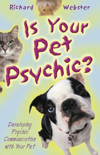 Cover for Richard Webster · Is Your Pet Psychic?: Developing Psychic Communication with Your Pet (Paperback Book) (2015)