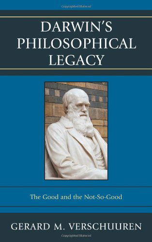 Cover for Gerard M. Verschuuren · Darwin's Philosophical Legacy: The Good and the Not-So-Good (Hardcover Book) (2012)