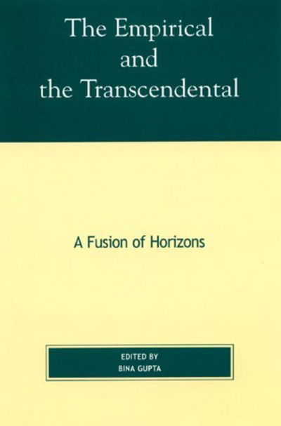 Cover for Bina Gupta · The Empirical and the Transcendental: A Fusion of Horizons - Philosophy and the Global Context (Paperback Book) (2000)