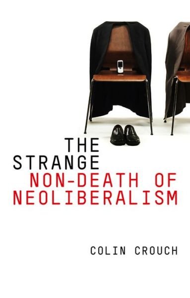 Cover for Colin Crouch · The Strange Non-death of Neo-liberalism (Hardcover bog) (2011)