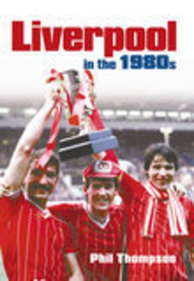 Cover for Michael Thompson · Liverpool in the 1980s (Paperback Book) (2006)
