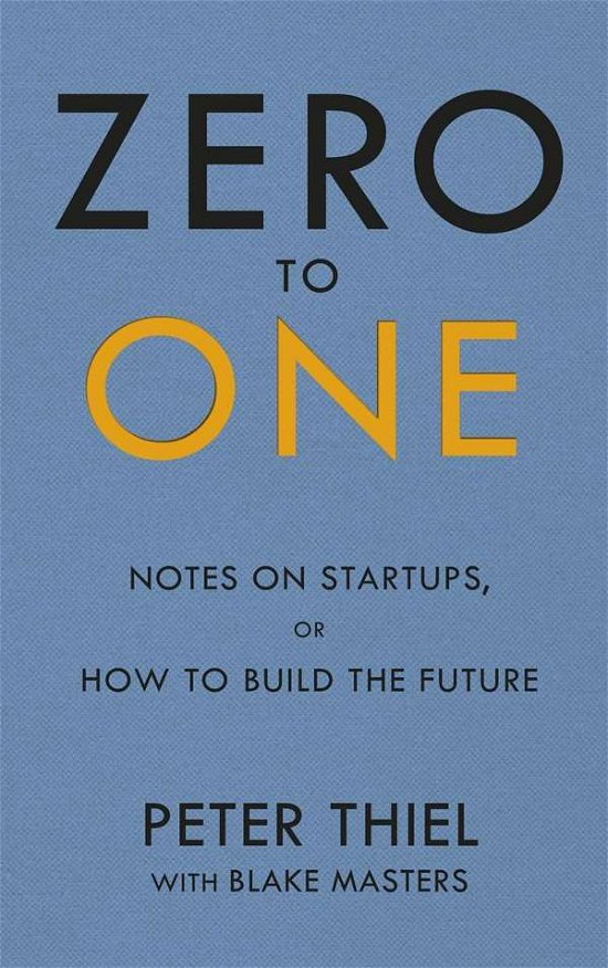 Cover for Blake Masters · Zero to One: Notes on Start Ups, or How to Build the Future (Paperback Book) (2015)