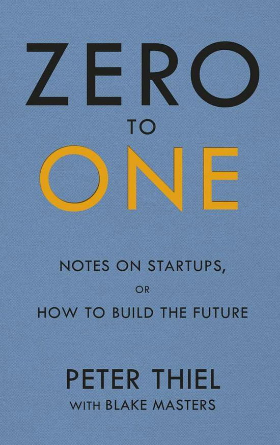 Zero to One: Notes on Start Ups, or How to Build the Future - Blake Masters - Böcker - Ebury Publishing - 9780753555200 - 4 juni 2015