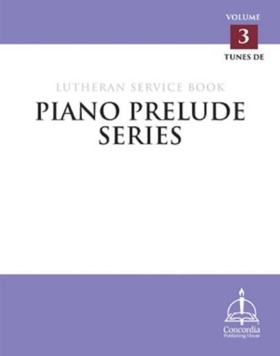Cover for Concordia Publishing House · Piano Prelude Series : Lutheran Service Book, Vol. 3 (Paperback Book) (2019)