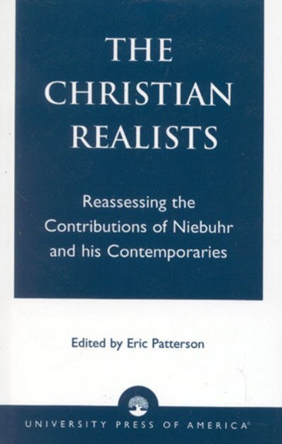 Cover for Eric Patterson · The Christian Realists: Reassessing the Contributions of Niebuhr and his Contemporaries (Paperback Book) (2003)