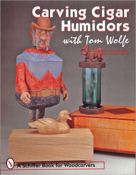 Carving Cigar Humidors with Tom Wolfe - Tom Wolfe - Livros - Schiffer Publishing Ltd - 9780764304200 - 30 de setembro de 1997