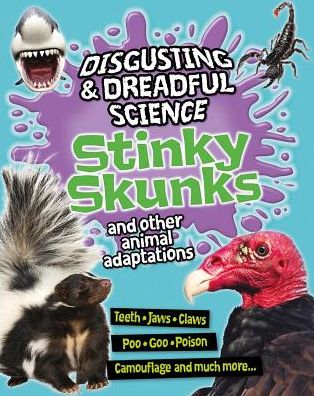 Cover for Barbara Taylor · Stinky Skunks and Other Animal Adaptations (Disgusting &amp; Dreadful Science) (Hardcover Book) (2014)